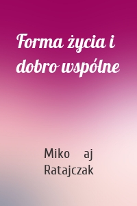 Forma życia i dobro wspólne