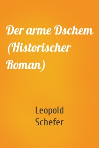 Der arme Dschem: Historischer Roman