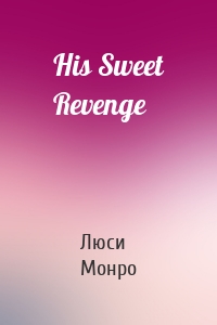 His Sweet Revenge