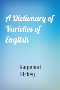 A Dictionary of Varieties of English