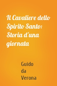 Il Cavaliere dello Spirito Santo: Storia d'una giornata