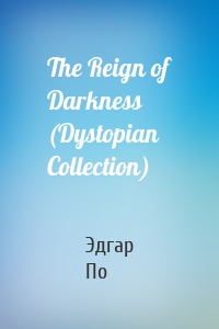 The Reign of Darkness (Dystopian Collection)