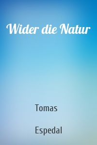 Wider die Natur