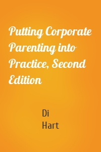 Putting Corporate Parenting into Practice, Second Edition