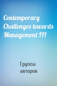 Contemporary Challenges towards Management III