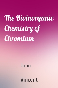 The Bioinorganic Chemistry of Chromium