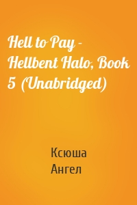 Hell to Pay - Hellbent Halo, Book 5 (Unabridged)