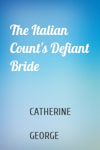 The Italian Count's Defiant Bride