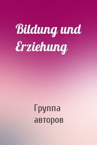 Bildung und Erziehung