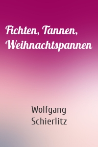 Fichten, Tannen, Weihnachtspannen