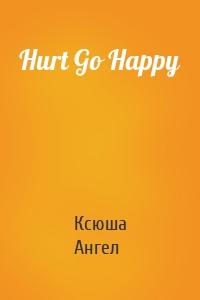 Hurt Go Happy