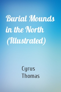 Burial Mounds in the North (Illustrated)