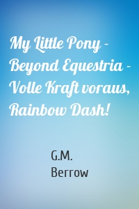 My Little Pony - Beyond Equestria - Volle Kraft voraus, Rainbow Dash!