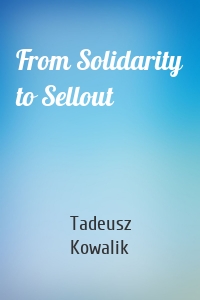 From Solidarity to Sellout