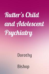 Rutter's Child and Adolescent Psychiatry