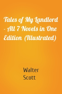 Tales of My Landlord - All 7 Novels in One Edition (Illustrated)