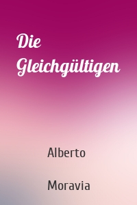 Die Gleichgültigen