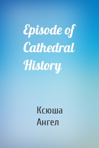 Episode of Cathedral History