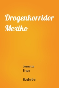 Drogenkorridor Mexiko