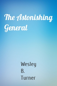 The Astonishing General