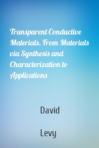 Transparent Conductive Materials. From Materials via Synthesis and Characterization to Applications