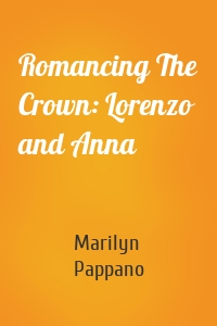 Romancing The Crown: Lorenzo and Anna
