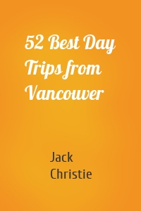 52 Best Day Trips from Vancouver
