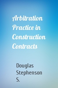 Arbitration Practice in Construction Contracts