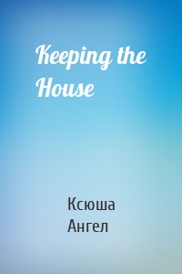 Keeping the House