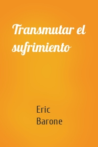 Transmutar el sufrimiento