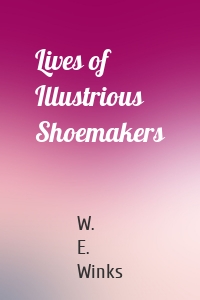 Lives of Illustrious Shoemakers
