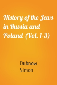 History of the Jews in Russia and Poland (Vol. 1-3)