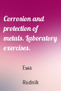 Corrosion and protection of metals. Laboratory exercises.