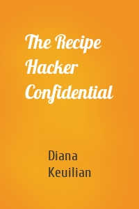 The Recipe Hacker Confidential