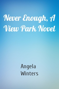 Never Enough, A View Park Novel