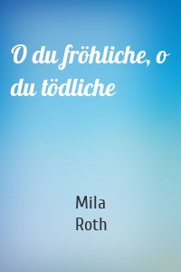 O du fröhliche, o du tödliche