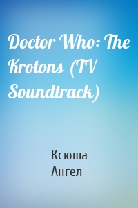 Doctor Who: The Krotons (TV Soundtrack)