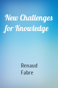 New Challenges for Knowledge