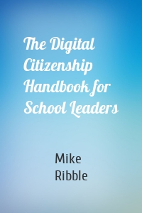 The Digital Citizenship Handbook for School Leaders