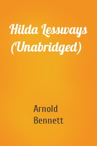 Hilda Lessways (Unabridged)