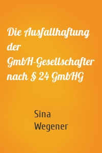 Die Ausfallhaftung der GmbH-Gesellschafter nach § 24 GmbHG