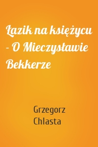 Łazik na księżycu - O Mieczysławie Bekkerze