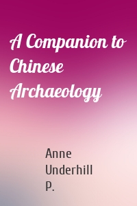 A Companion to Chinese Archaeology