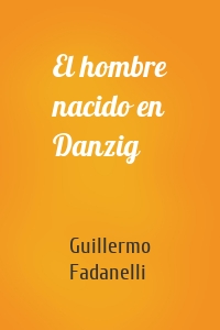 El hombre nacido en Danzig