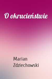 O okrucieństwie