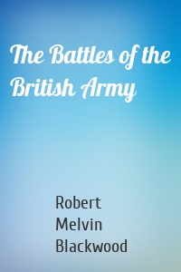 The Battles of the British Army