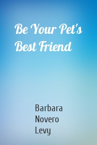 Be Your Pet's Best Friend