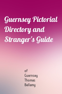 Guernsey Pictorial Directory and Stranger's Guide