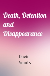 Death, Detention and Disappearance