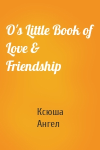 O's Little Book of Love & Friendship